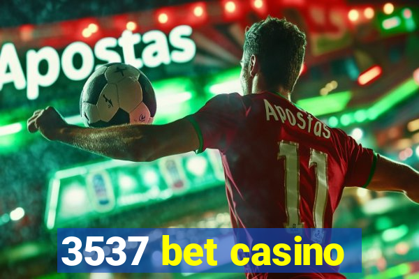 3537 bet casino